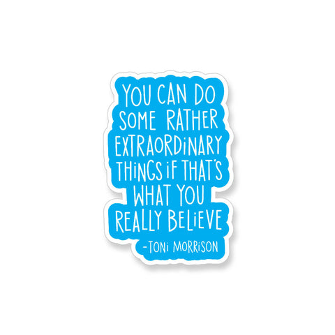 Toni Morrison Extraordinary Things Quote, Vinyl Sticker